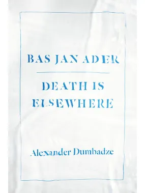 Bas Jan Ader: Death Is Elsewhere